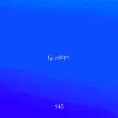 Untitled 909 Podcast 145: FYI Robyn