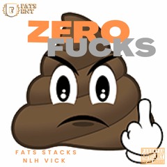 Fats Stacks - Zero Fucks(Ft. NLH Vick)(Produced by Fats Stacks)
