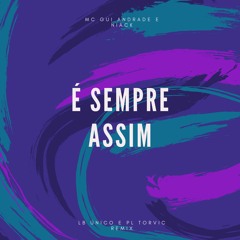 MC Gui Andrade e Niack - É Sempre Assim ( LB Único e PL Torvic)