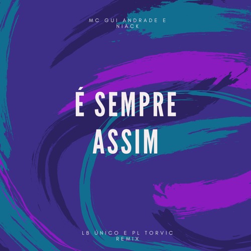 MC Gui Andrade e Niack - É Sempre Assim ( LB Único e PL Torvic)