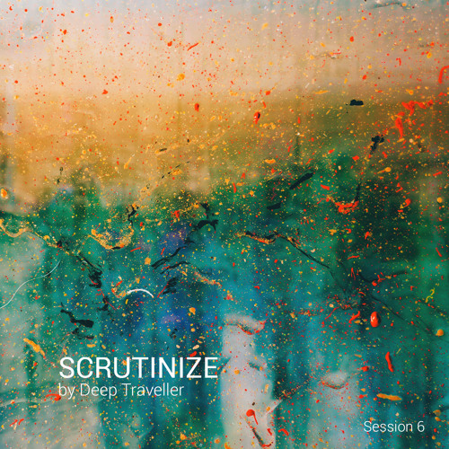 Scrutinize by Deep Traveller -  Session 6