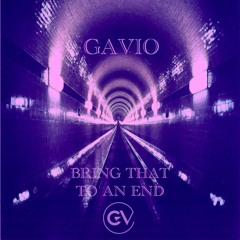 Gavio - Bring that to an end (Original Mix) (FREE Download)