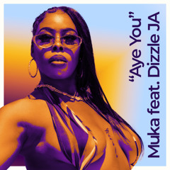 MUKA Featuring Dizzle JA- Aye You (Dirty version)