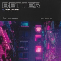 Sikdope - Better (Aphexl Remix)