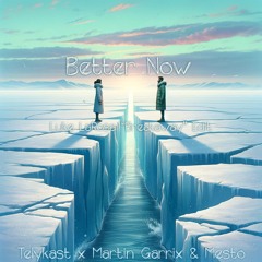 Telykast x Martin Garrix & Mesto - Better Now (Luke LaRosa "Breakaway" Edit)