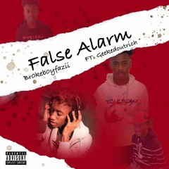 Br0keb0yfazii - False Alarm Ft.Geekedoutrich