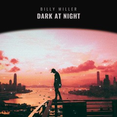Billy Miller - Dark at Night