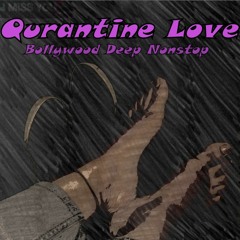Quarantine Love ( BOLLYWOOD DEEP NONSTOP )