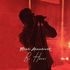 Mehdi Ahmadvand - Bi Hessi | مهدی احمدوند - بی حسی