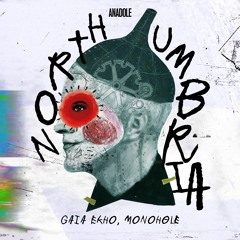 Gaia Ekho & Monohøle / Northumbria