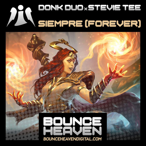 Donk Duo X Stevie Tee - Siempre (Forever)Out now On Bounce Heaven Digital