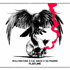 Sullivan King x Kai Wachi x GG MAGREE - Flatline