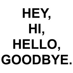 hey, hi, hello, goodbye w woody (supa)