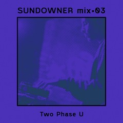 Sundowner. Mix #03 Two Phase U - Befriended Luminaires