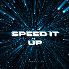 SPEED IT UP