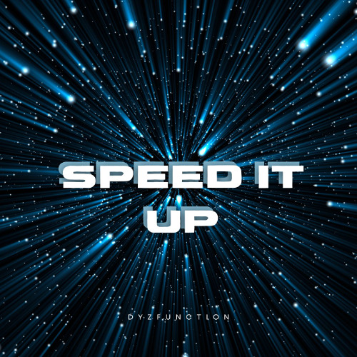 SPEED IT UP