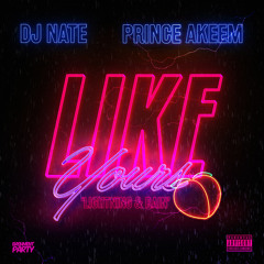 DJ Nate x Prince Akeem - Like Yours (Lightning & Rain)