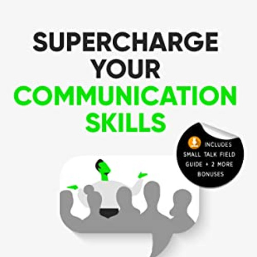 [Read] KINDLE 📪 Supercharge Your Communication Skills: Get Your Point Across, Be a C
