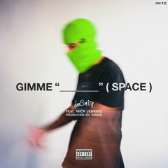 GIMME SPACE (feat. Mick Jenkins)