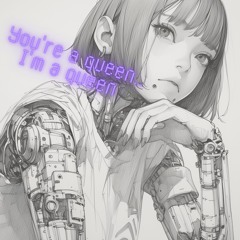 You're A Queen…I'm A Queen