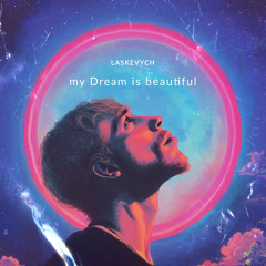 my Dream is beautiful