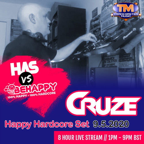 Cruze Live On HAS vs BEHAPPY All Day Stream 9.5.2020 (Happy Hardcore Set) - DOWNLOAD!