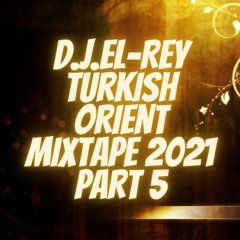D.J.El-Rey Turkish Orient Mix 2021 Part 5 jingle