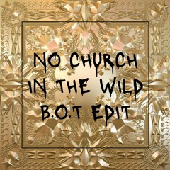 Free Download: Jay-Z & Kanye West - No Church In The Wild (B.o.T Edit)