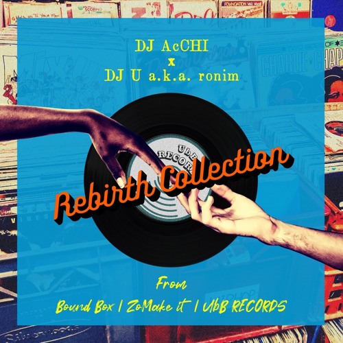 Rebirth Collection DJ AcCHI ×DJ U a.k.a. ronim