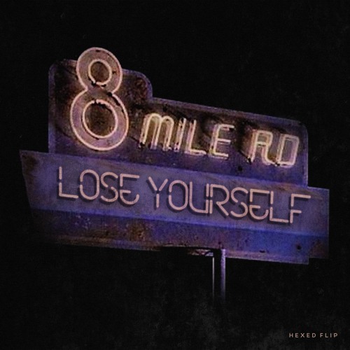 EMINEM - LOSE YOURSELF (HEXED FLIP)