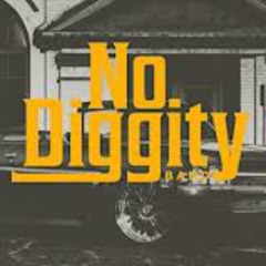 NO DIGGITY