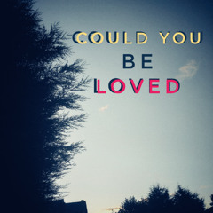 Could You Be Loved. ScV