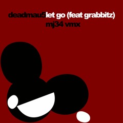 deadmau5 - Let Go (feat. Grabbitz) [MJ34 VMX]