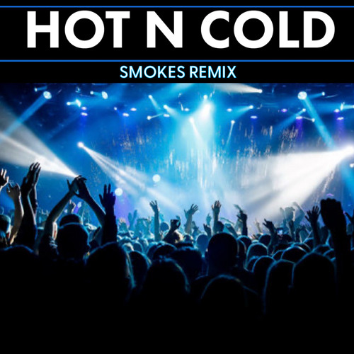 Katy Perry - Hot N Cold (SMOKES Remix)