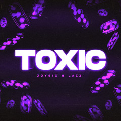 Joysic & Lazz - Toxic