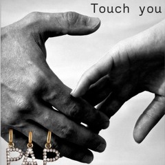 TOUCH YOU.WAV