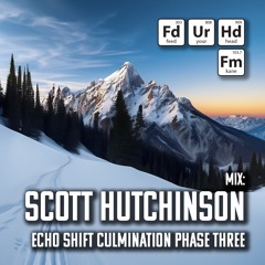 Feed Your Head Scott Hutchinson: Echo Shift Culmination Phase Three