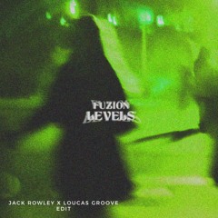 Fuzion -  Levels  (Jack Rowley, Louca's Groove EDIT)