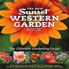 PDF [READ] ⚡ The New Western Garden Book: The Ultimate Gardening Guide