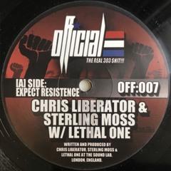OFFICIAL:007A - CHRIS LIBERATOR & STERLING MOSS w/ LETHAL ONE - EXPECT RESISTENCE (out now on vinyl)