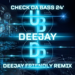 CHECK DA BASS (Deejay Friendly Remix)