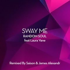PREMIERE: Random Soul ft. Laura Vane - Sway Me (James Alexandr Extended) [Random Soul Recordings]