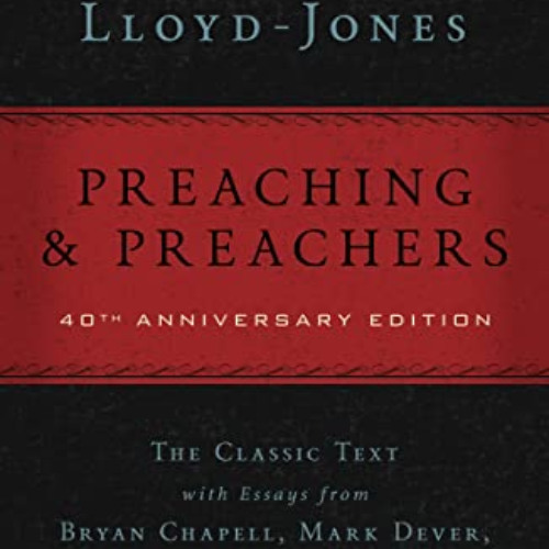[View] EBOOK 📒 Preaching and Preachers by  D. Martyn Lloyd-Jones,Bryan Chapell,Mark