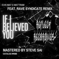 EYD Premiere// Evis May & Mattram - IF i BELIEVED YOU (Rave Syndicate Remix)