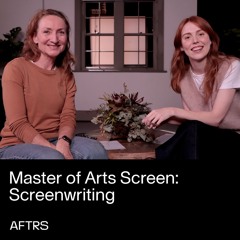 Master of Arts Screen: Screenwriting – Deep Dive Discussion