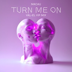 Macau - Turn Me On (Val-El VIP Mix)