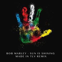 Bob Marley - Sun Is Shining (Made In TLV Remix)
