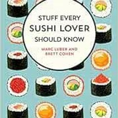 Read [EPUB KINDLE PDF EBOOK] Stuff Every Sushi Lover Should Know (Stuff You Should Kn