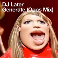Generate (Oops Mix)
