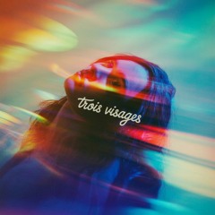 TROIS VISAGES
